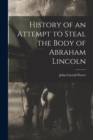 Image for History of an Attempt to Steal the Body of Abraham Lincoln