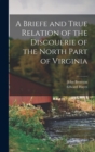 Image for A Briefe and True Relation of the Discouerie of the North Part of Virginia
