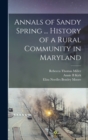 Image for Annals of Sandy Spring ... History of a Rural Community in Maryland