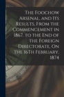 Image for The Foochow Arsenal, and Its Results, From the Commencement in 1867, to the End of the Foreign Directorate, On the 16Th February, 1874