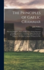 Image for The Principles of Gaelic Grammar : With The Definitions, Rules, and Examples, Clearly Expressed in English and Gaelic, Containing Copious Exercises for Reading The Language, and for Parsing and Correc