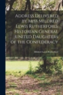Image for Address Delivered by Miss Mildred Lewis Rutherford, Historian General United Daughters of the Confederacy