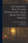 Image for The Sleeping Beauty and Other Fairy Tales From the old French