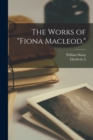 Image for The Works of &quot;Fiona Macleod.&quot;