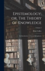 Image for Epistemology; or, The Theory of Knowledge : An Introduction to General Metaphysics; Volume 2