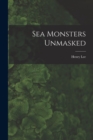 Image for Sea Monsters Unmasked