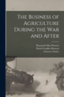 Image for The Business of Agriculture During the war and After