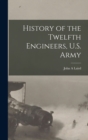Image for History of the Twelfth Engineers, U.S. Army