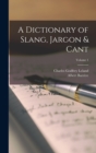 Image for A Dictionary of Slang, Jargon &amp; Cant; Volume 1