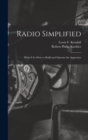 Image for Radio Simplified; What it Is--how to Build and Operate the Apparatus