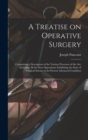 Image for A Treatise on Operative Surgery; Comprising a Description of the Various Processes of the art, Including all the new Operations; Exhibiting the State of Surgical Science in its Present Advanced Condit