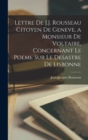 Image for Lettre de J.J. Rousseau citoyen de Geneve, a Monsieur de Voltaire, concernant le poeme sur le desastre de Lisbonne