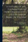 Image for A History of the Foundation of New Orleans (1717-1722) By Baron Marc de Villiers