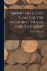 Image for Report on a City Plan for the Municipalities of Oakland &amp; Berkeley