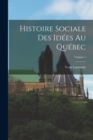 Image for Histoire sociale des idees au Quebec; Volume 1