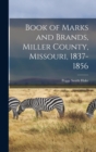 Image for Book of Marks and Brands, Miller County, Missouri, 1837-1856