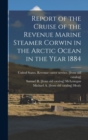 Image for Report of the Cruise of the Revenue Marine Steamer Corwin in the Arctic Ocean in the Year 1884
