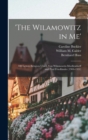 Image for &#39;The Wilamowitz in me&#39; : 100 Letters Between Ulrich von Wilamowitz-Moellendorff and Paul Friedlander (1904-1931)