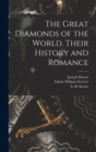 Image for The Great Diamonds of the World. Their History and Romance
