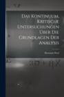 Image for Das Kontinuum, kritische Untersuchungen uber die Grundlagen der Analysis
