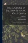 Image for The Ecology of Tijuana Estuary, California : A National Estuarine Research Reserve