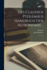 Image for Des Claudius Ptolemaus Handbuch der astronomie ..