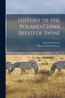 Image for History of the Poland China Breed of Swine