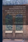 Image for Las ruinas del monasterio de San Pedro de Arlanza en la Provincia de Burgos, estudio historico-arqueologico