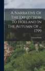 Image for A Narrative Of The Expedition To Holland In The Autumn Of ... 1799