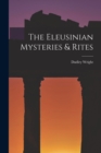 Image for The Eleusinian Mysteries &amp; Rites