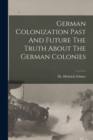 Image for German Colonization Past And Future The Truth About The German Colonies
