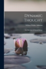 Image for Dynamic Thought; or, The law of Vibrant Energy
