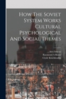 Image for How The Soviet System Works Cultural Psychological And Social Themes
