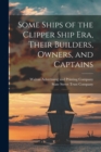 Image for Some Ships of the Clipper Ship era, Their Builders, Owners, and Captains