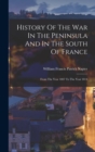 Image for History Of The War In The Peninsula And In The South Of France