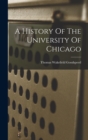 Image for A History Of The University Of Chicago