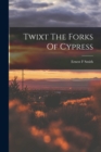 Image for Twixt The Forks Of Cypress
