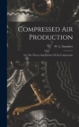 Image for Compressed Air Production; Or, The Theory And Practice Of Air Compression