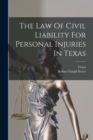 Image for The Law Of Civil Liability For Personal Injuries In Texas