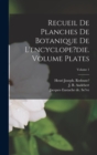 Image for Recueil de planches de botanique de l&#39;encyclope?die. Volume plates; Volume 1