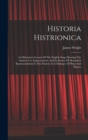 Image for Historia Histrionica : An Historical Account Of The English Stage Shewing The Ancient Use, Improvement, And Perfection Of Dramatick Representations In This Nation. In A Dialogue Of Plays And Players