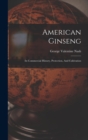 Image for American Ginseng : Its Commercial History, Protection, And Cultivation