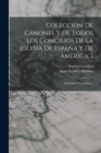 Image for Coleccion De Canones Y De Todos Los Concilios De La Iglesia De Espana Y De America, 1 : En Latin Y Castellano...