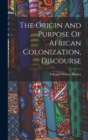 Image for The Origin And Purpose Of African Colonization, Discourse