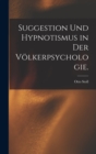 Image for Suggestion und Hypnotismus in der Volkerpsychologie.