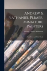Image for Andrew &amp; Nathaniel Plimer, Miniature Painters : Their Lives And Their Works
