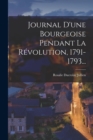 Image for Journal D&#39;une Bourgeoise Pendant La Revolution, 1791-1793...