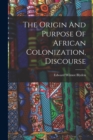 Image for The Origin And Purpose Of African Colonization, Discourse