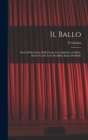 Image for Il Ballo : Storia Della Danza, Balli Girati, Contraddanze, Cotillon, Danze Locali, Feste Da Ballo, Igiene Del Ballo