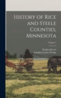 Image for History of Rice and Steele Counties, Minnesota; Volume 1